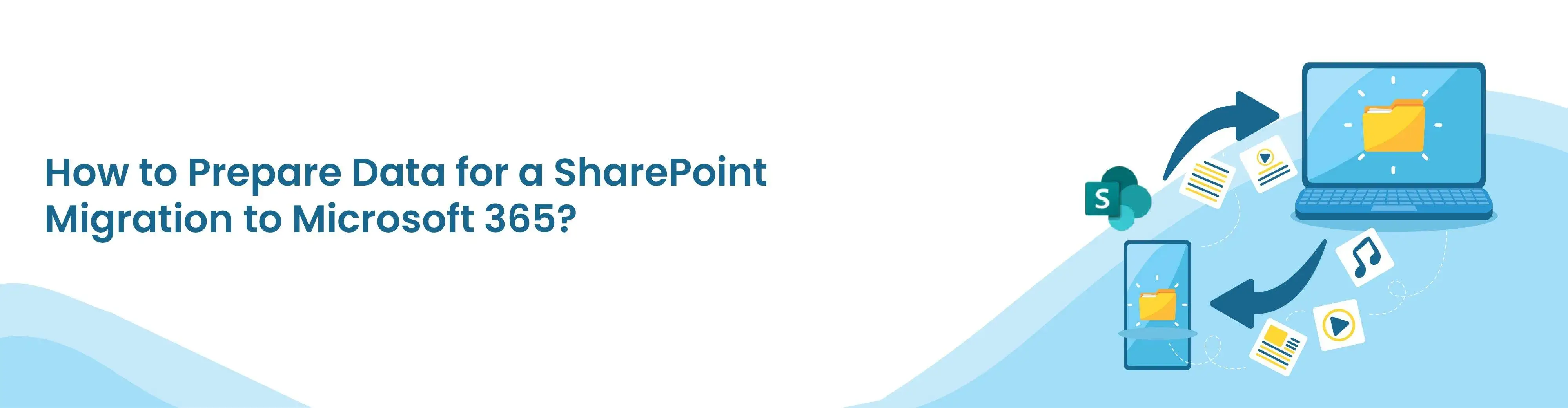 How to Prepare Data for a SharePoint Migration to Microsoft 365?
